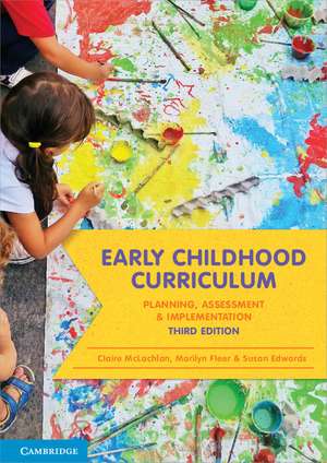 Early Childhood Curriculum: Planning, Assessment and Implementation de Claire McLachlan