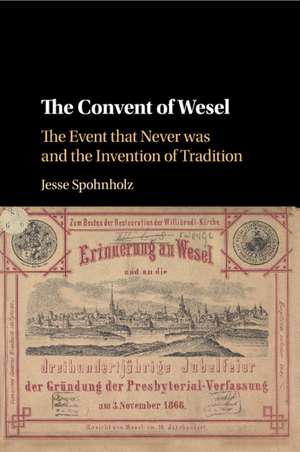 The Convent of Wesel: The Event that Never was and the Invention of Tradition de Jesse Spohnholz