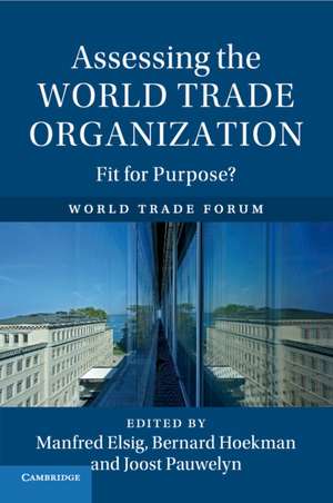 Assessing the World Trade Organization: Fit for Purpose? de Manfred Elsig