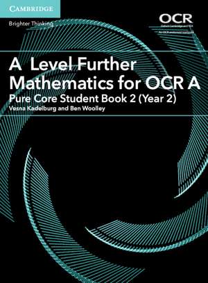 A Level Further Mathematics for OCR A Pure Core Student Book 2 (Year 2) de Vesna Kadelburg