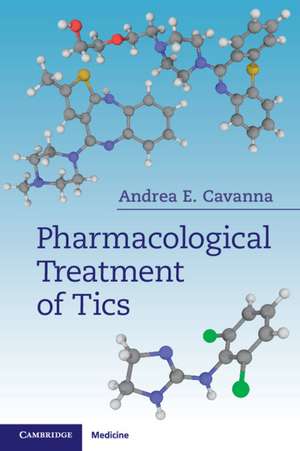 Pharmacological Treatment of Tics de Andrea E. Cavanna