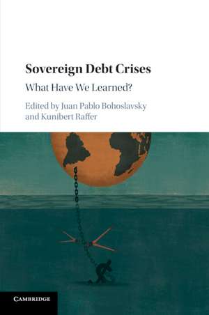 Sovereign Debt Crises: What Have We Learned? de Juan Pablo Bohoslavsky