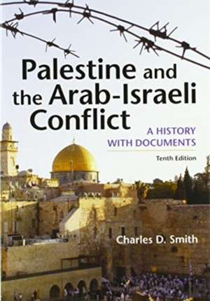 Palestine and the Arab-Israeli Conflict de Charles D. Smith