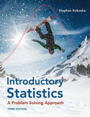 Introductory Statistics: A Problem-Solving Approach de Stephen Kokoska