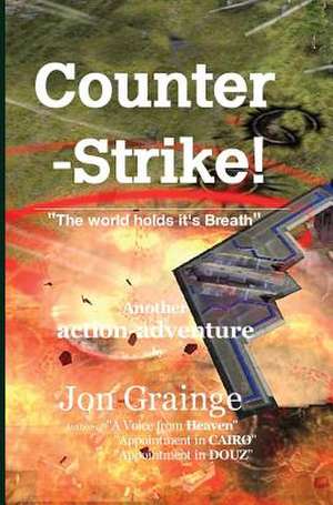 Counter -Strike ________________________________________ the World Holds It's Breath Another Action-Adventure by de Jon Grainge Author of a. Voice F. Douz