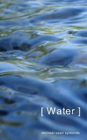 [ Water ] de Michael Sean Symonds