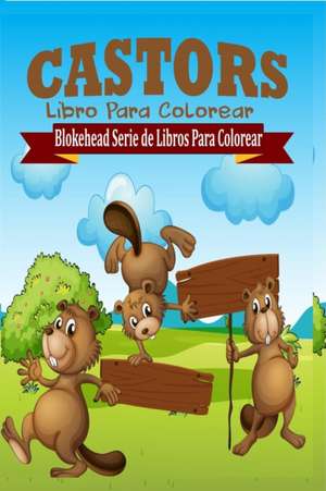 Castors Libro Para Colorear de El Blokehead