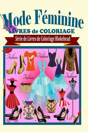 Mode Feminine Livres de Coloriage de Le Blokehead