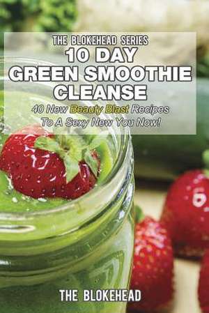 10 Day Green Smoothie Cleanse de The Blokehead