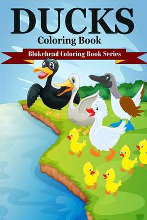 Ducks Coloring Book de The Blokehead