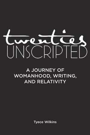 Twenties Unscripted de Tyece Wilkins