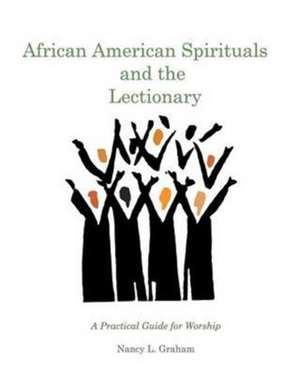 African American Spirituals and the Lectionary de Nancy L. Graham