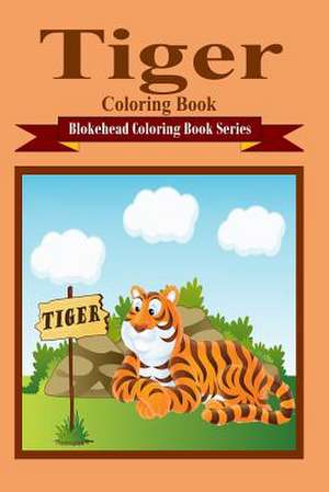 Tiger Coloring Book de The Blokehead