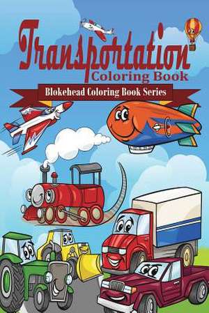 Transportation Coloring Book de The Blokehead