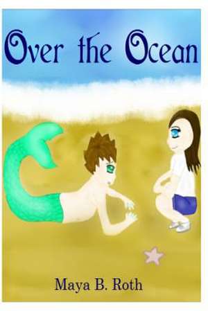 Over the Ocean de Maya B. Roth