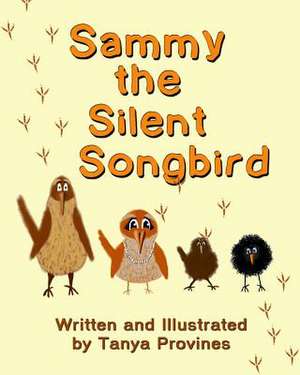 Sammy the Silent Songbird de Tanya Provines