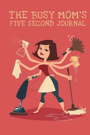 The Busy Mom's Five Second Journal de The Blokehead