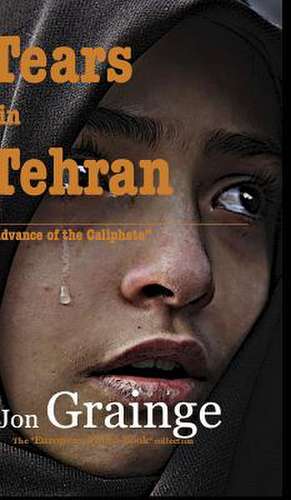 Tears in Tehran de Jon Grainge