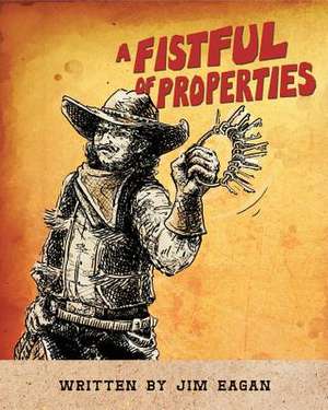 A Fistful of Properties de Jim Eagan