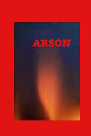 Arson de Linda Ann Martens