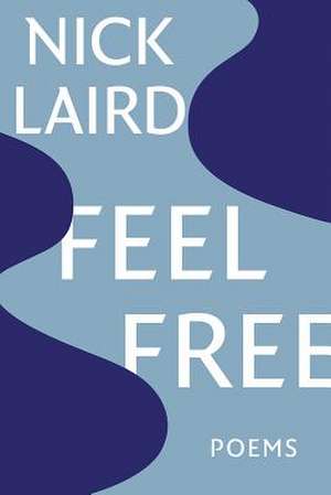 Feel Free – Poems de Nick Laird