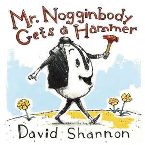 Mr. Nogginbody Gets a Hammer de David Shannon