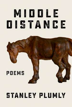 Middle Distance – Poems de Stanley Plumly