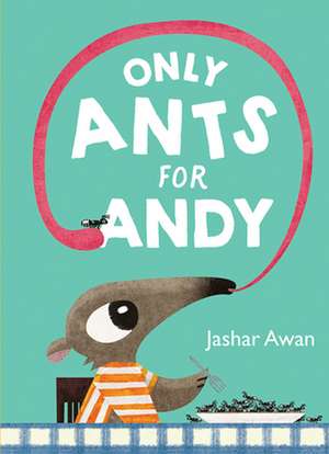 Only Ants for Andy de Jashar Awan