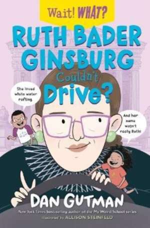 Ruth Bader Ginsburg Couldn′t Drive? de Dan Gutman