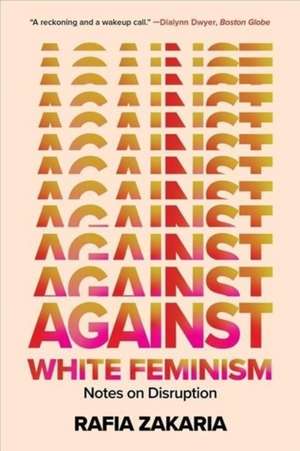 Against White Feminism – Notes on Disruption de Rafia Zakaria