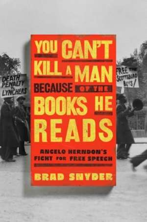 You Can't Kill a Man Because of the Books He Reads de Brad Snyder