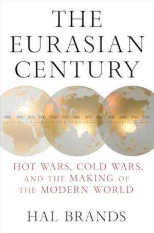 The Eurasian Century de Hal Brands