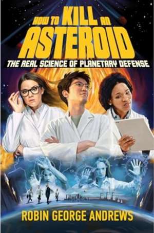 How to Kill an Asteroid de Robin George Andrews
