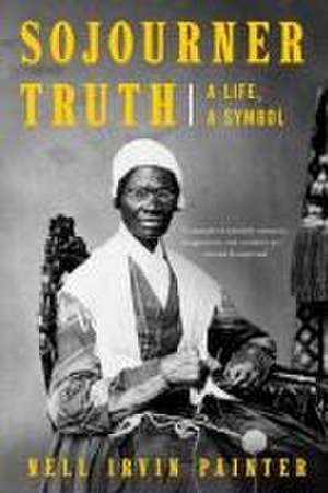 Sojourner Truth de Nell Irvin Painter