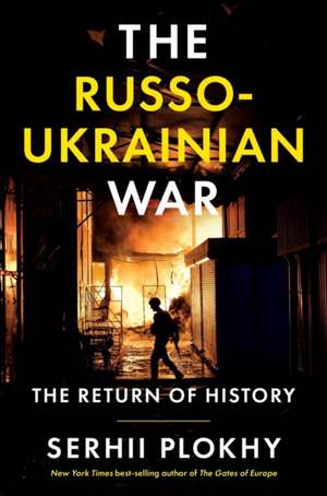 The Russo–Ukrainian War – The Return of History de Serhii Plokhy