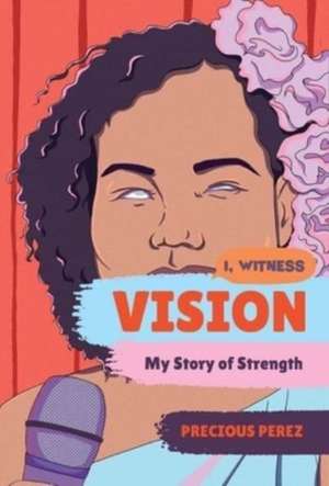 Vision – My Story of Strength de Precious Perez