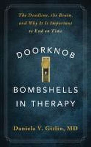 Doorknob Bombshells in Therapy – The Deadline, the Brain, and Why It Is Important to End on Time de Daniela V. Gitlin