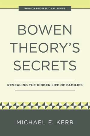 Bowen Theory's Secrets de Michael E Kerr