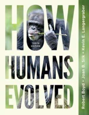 How Humans Evolved – with Ebook, InQuizitive, Guided Learning Explorations, Anthropology in 3D, Videos, and Animations, Tenth Edition de Robert Boyd