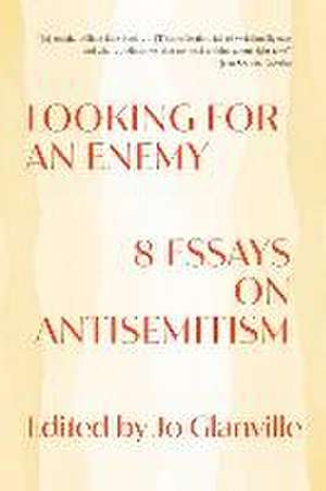 Looking for an Enemy – 8 Essays on Antisemitism de Jo Glanville