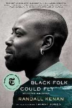 Black Folk Could Fly – Selected Writings by Randall Kenan de Randall Kenan