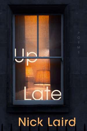 Up Late – Poems de Nick Laird