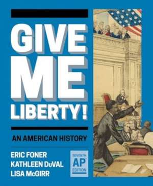 Give Me Liberty! de Eric Foner