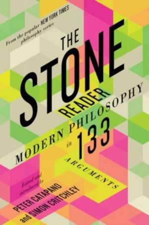 The Stone Reader – Modern Philosophy in 133 Arguments de Peter Catapano