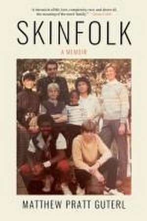 Skinfolk – A Memoir de Matthew Pratt Guterl