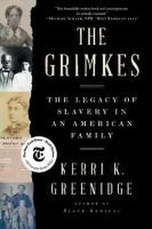 The Grimkes – The Legacy of Slavery in an American Family de Kerri K. Greenidge