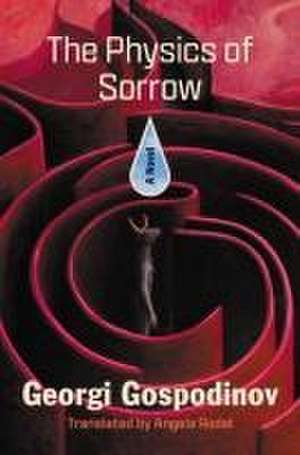 The Physics of Sorrow – A Novel de Georgi Gospodinov