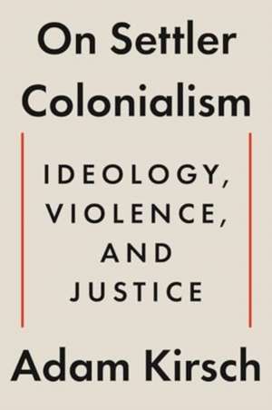 On Settler Colonialism de Adam Kirsch