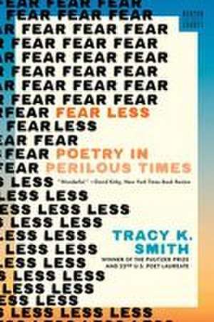 Fear Less de Tracy K. Smith