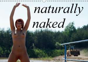 naturally naked (Wall Calendar 2018 DIN A3 Landscape) de Juri Lee